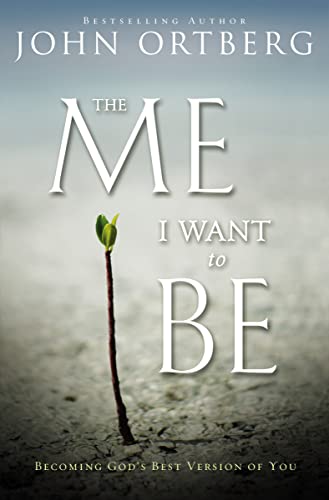 The Me I Want to Be: Becoming God's Best Version of You von Zondervan